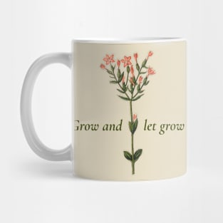 Grow and Let Grow Flower Floral Inspirational Mug